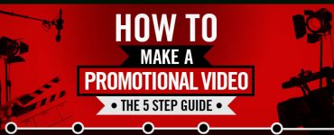 How to Make A Promotional Video, The 5 Step Guide