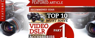 Top 10 Video DSLR Accessories, Part 1