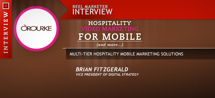 O'Rourke Hospitality Video Marketing for Mobile and More