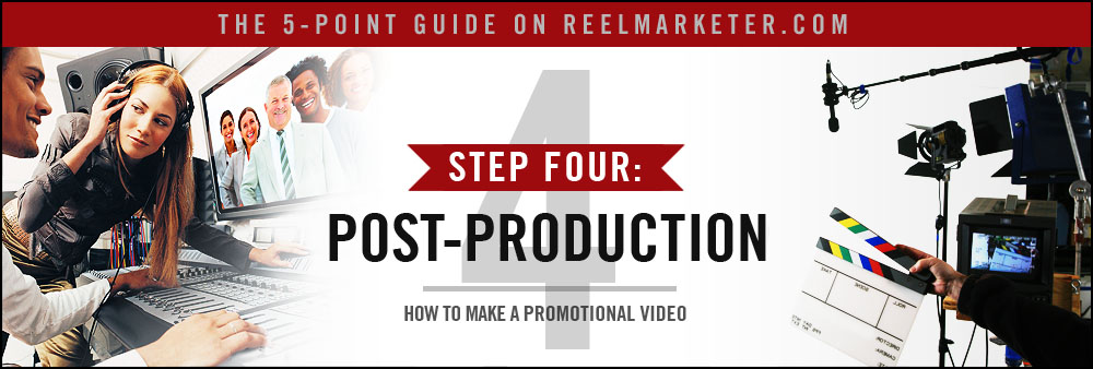 Step 4 - Post-Production: Putting together the Video, Audio, Text and Graphics through Editing