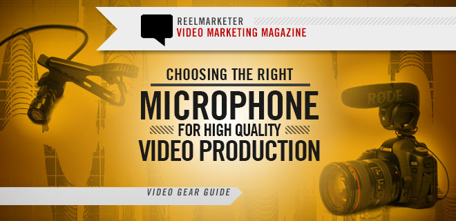Choosing the Right Microphone for High Quality Video Production