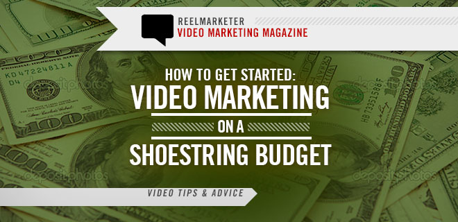 Video Marketing on a Shoestring Budget