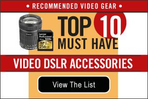 Top 10 Video DSLR Accessories List