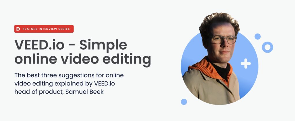 Sameul Beek, VEED.io - Simple online video editing